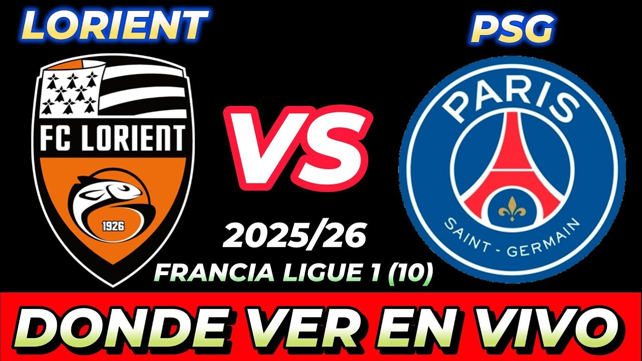 LORIENT VS PSG DÓNDE VER EN VIVO FECHA HORA HORARIO CUANDO JUEGAN EN VARIOS PAÍSES