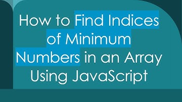 How to Find Indices of Minimum Numbers in an Array Using JavaScript