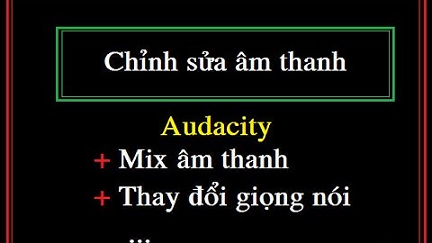 Chỉnh sửa âm thanh mp3 với Audacity