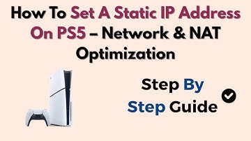How To Set A Static IP Address On PS5 – Network & NAT Optimization
