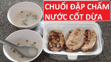 Món ăn của tuổi thơ - Chuối đập chấm nước cốt dừa ăn cực kỳ ngon #106/Vinh BTr