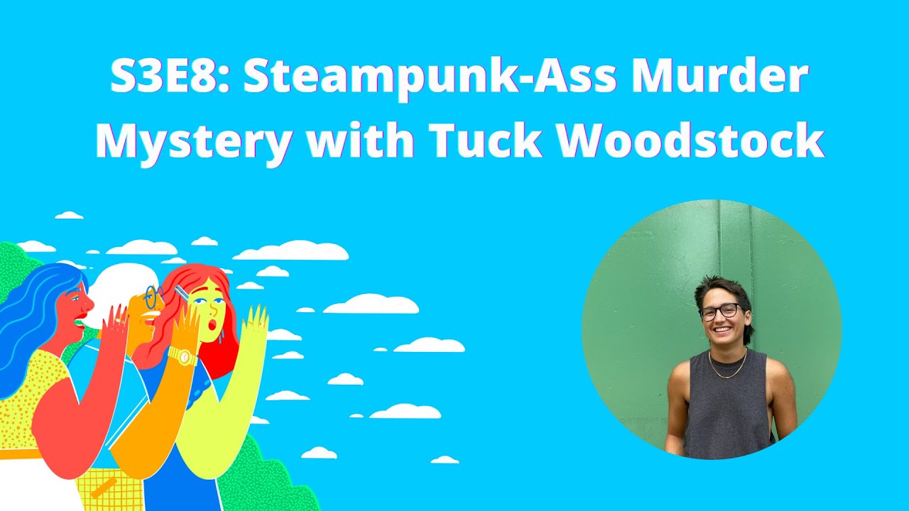 Normal Gossip s03e08: Steampunk-Ass Murder Mystery with Tuck Woodstock | Defector