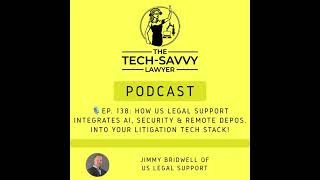 AI-Assisted Transcripts, Secure Integrations, & Smarter Remote Depos w US Legal Support, J. Bridwell