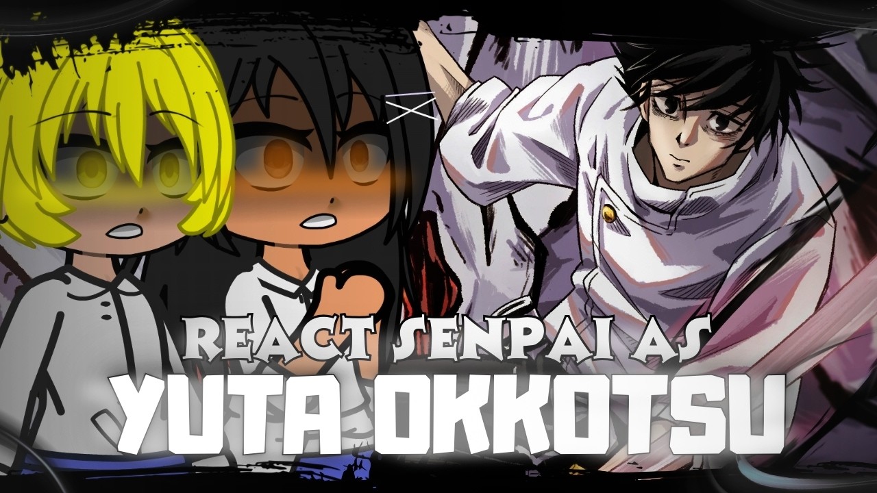 ⚠️🔪 Ijiranaide Nagatoro-san React to Senpai As Yuta Okkotsu – Gacha React (Jujutsu Kaisen) l 🇺🇸/🇧🇷