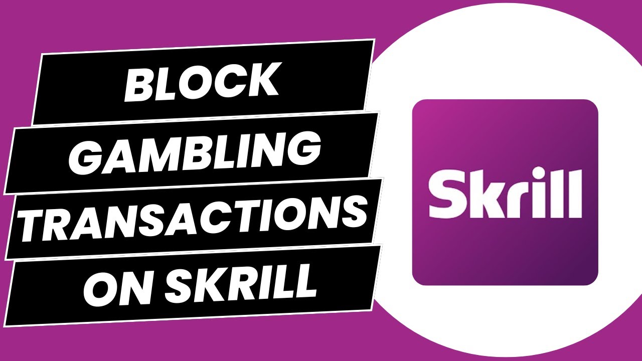 How to Block Gambling Transactions on Skrill