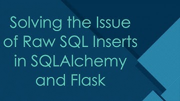 Solving the Issue of Raw SQL Inserts in SQLAlchemy and Flask