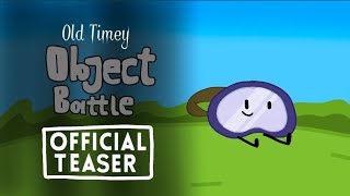Old Timey Object Battle | Official Teaser