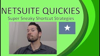 NetSuite Quickies - Super Sneaky Shortcut Strategies