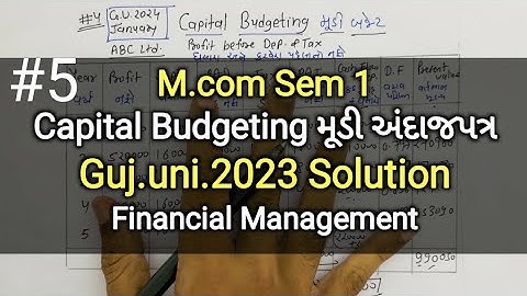#5 Capital Budgeting મૂડી બજેટ | G.U.Jan 2024 Solution | M.com Sem 1 | Financial Management