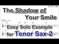 The Shadow of Your Smile (Take-2) - Easy Solo Example for Tenor Sax