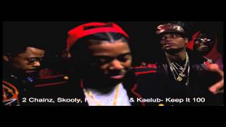 2 Chainz, Skooly, Fresh, Cap 1 & Kaelub -  Keep It 100 (Official Video)