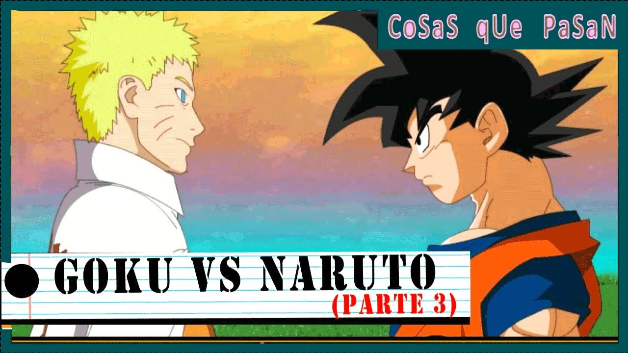 GOKU vs NARUTO (PARTE 3) CoSaS qUe PaSaN [TRÁILER 1