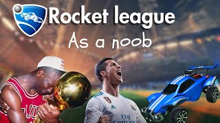 ROCKET LEAUGE AS A NOOB