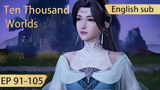 [Eng Sub] Ten Thousand Worlds 91-105 full episode highlights