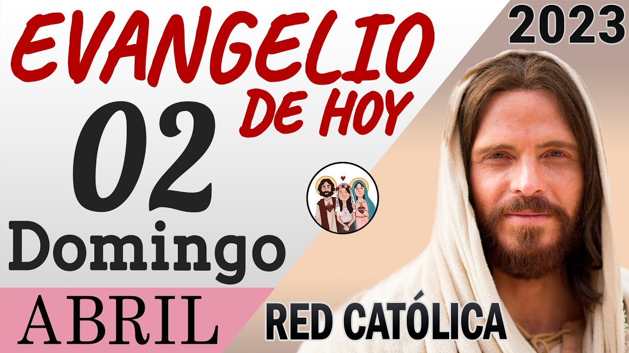 Evangelio de Hoy Domingo 02 de Abril de 2023 REFLEXIÓN Red Catolica