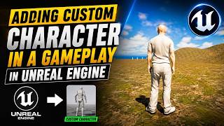 How to Add a Custom Character to Gameplay in Unreal Engine