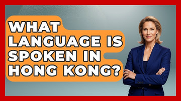 What Language Is Spoken In Hong Kong? - The Language Library