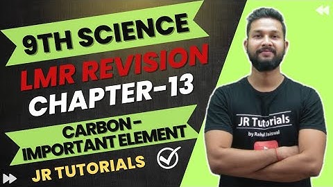 9th Science LMR Revision | Chapter 13 | Carbon Important Element | Maharashtra Board | JR Tutorials