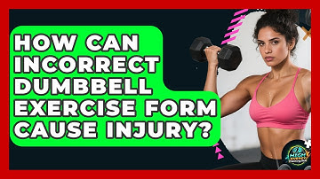 How Can Incorrect Dumbbell Exercise Form Cause Injury? - High Energy Training Hub