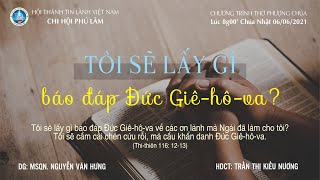HTTL PHÚ LÂM - Chương trình thờ phượng Chúa - 06/06/2021