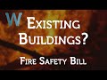 How does the Fire Safety Bill affect existing buildings?