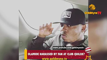 OLAMIDE HARASSED BY FAN AT CLUB QUILOX