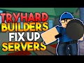 TRYHARD BUILDERS FIX UP ARSENAL SERVERS!? (ROBLOX)
