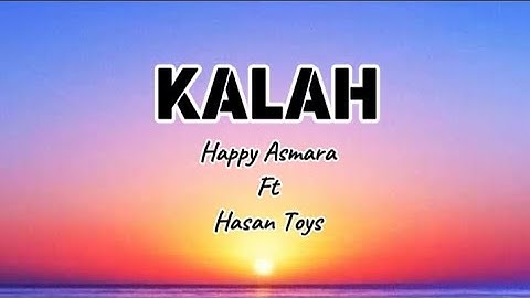 KALAH - Happy Asmara Ft Hasan Toys (Cover lirik)