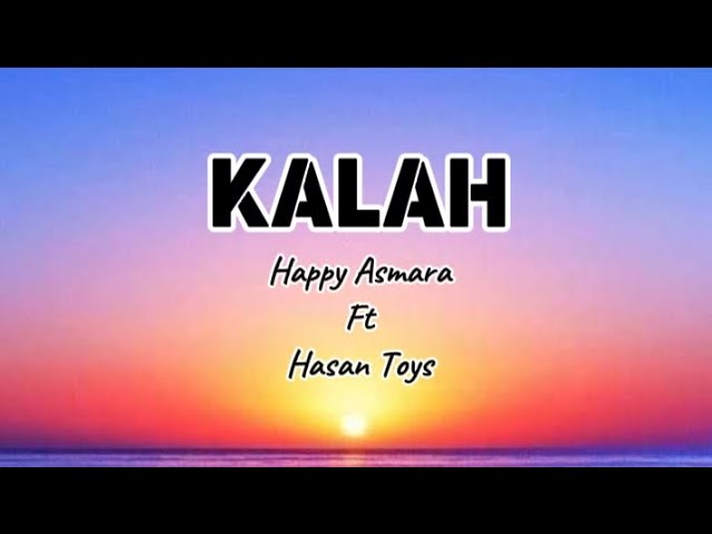 KALAH - Happy Asmara Ft Hasan Toys (Cover lirik) class=