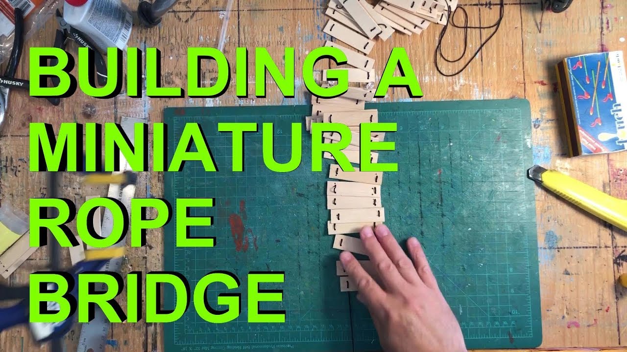 HOW TO BUILD MINIATURES, BUILDING A MINIATURE ROPE BRIDGE 