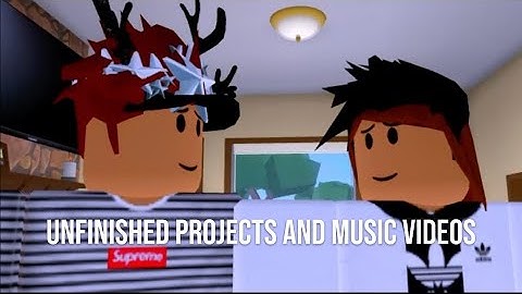 unfinished projects and music videos