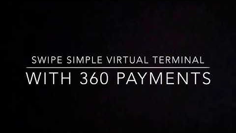 How to Use the SwipeSimple Virtual Terminal with 360 Payments