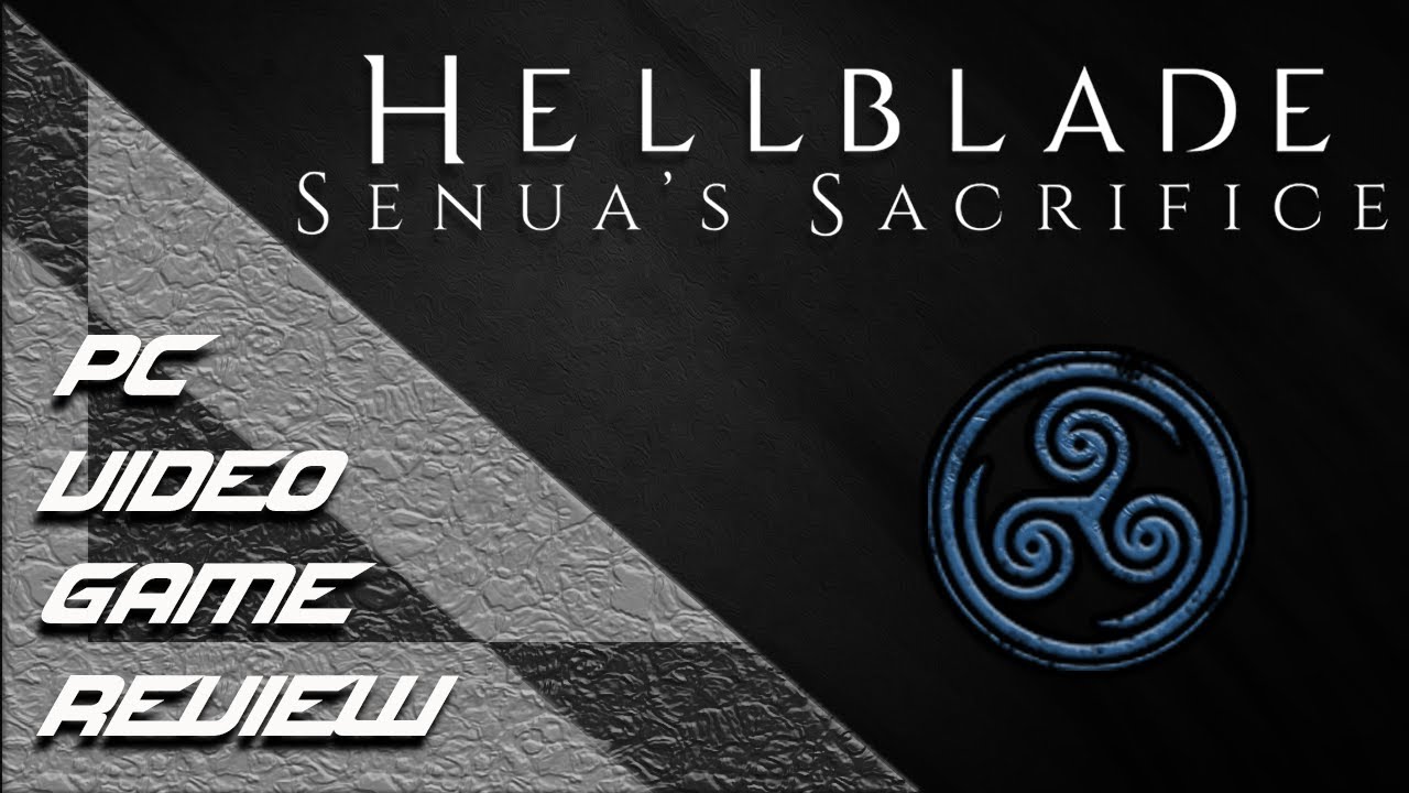 Hellblade: Senua's Sacrifice (PC Review)