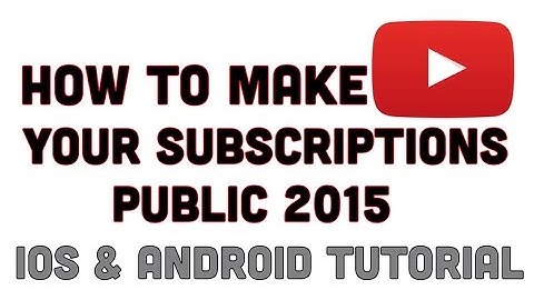 How to make your YouTube Subscriptions Public | 2015 | iOS and Android Tutorial