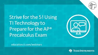 Webinar: Strive for the 5! Using TI Technology to Prepare for the AP® Precalculus Exam