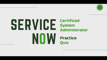 ServiceNow CSA Practice Quiz : Part - 1