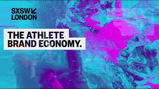 SXSW London | The Athlete Brand Economy