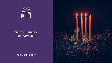 Third Sunday of Advent - December 11, 2022