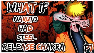 What if Naruto had The Steel Release Chakra, Naruto x Fem Haku | Part 1 What if Naruto had The Steel Release Chakra, Naruto x Fem Haku | Part 1