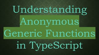 Understanding Anonymous Generic Functions in TypeScript