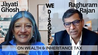 Debate: Raghuram Rajan and Jayati Ghosh on wealth and inheritance tax.