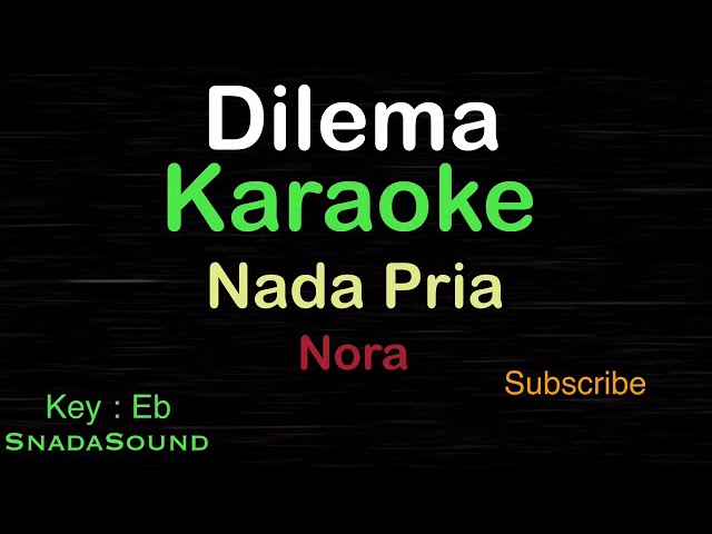 DILEMA-Nora|KARAOKE NADA PRIA​⁠ -Male-Cowok-Laki-laki@ucokku class=