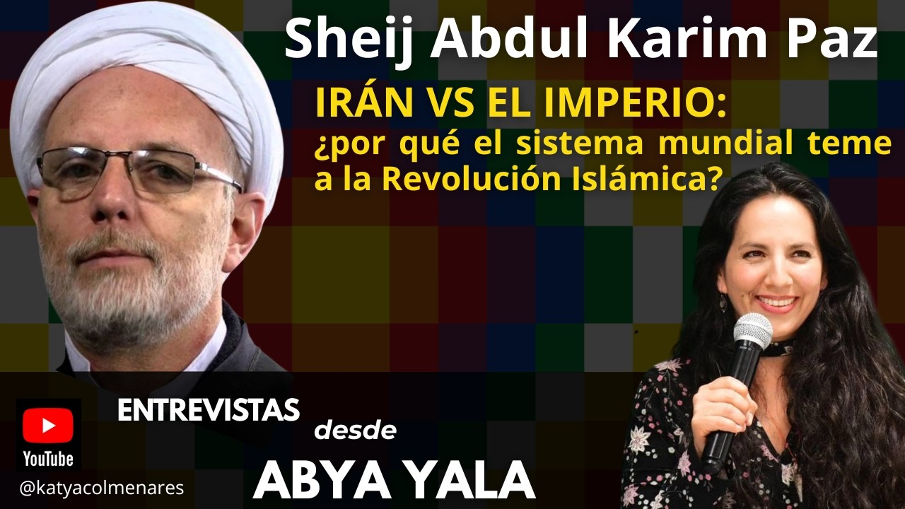 Irán vs el Imperio: ¿por qué el sistema mundial teme a la Revolución Islámica? | Abdul Karim Paz