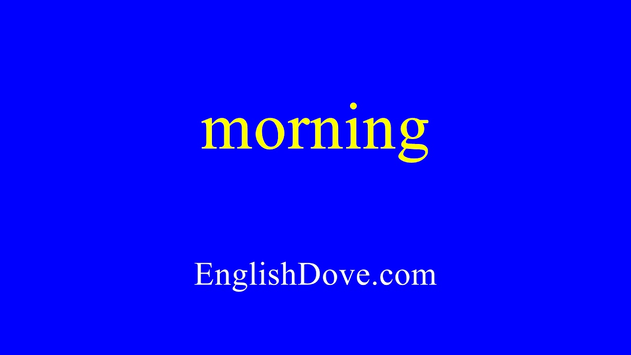 How to pronounce morning in American English