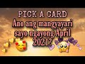 Ano ang mangyayari sayo ngayong April 2021?🥰|PICK A CARD|Tagalog| Kapalaran
