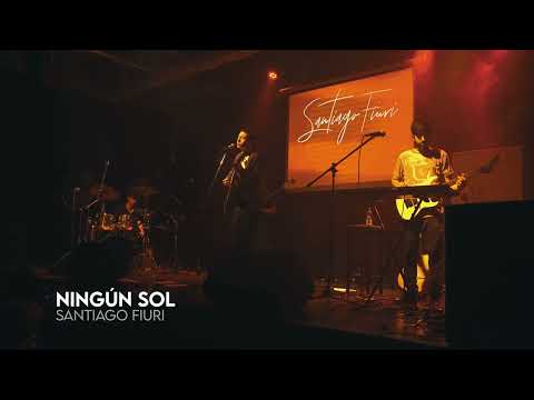 Ningún Sol - Santiago Fiuri (en vivo)