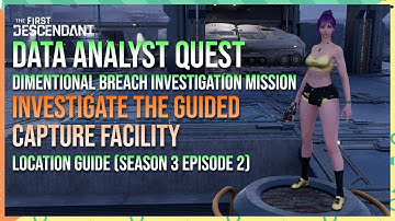 Investigate the Guided Capture Facility LOCATION GUIDE - The First Descendant