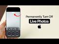 How To Permanently Turn Off Live Photos On iPhone?