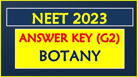 NEET 2023 - Answer Key (G2) - Botany
