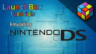 LaunchBox Tutorials - Emulating Nintendo DS